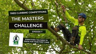 Episode 7 - The Masters Challenge - Tips and Tricks for your First Tree Climbing Competition