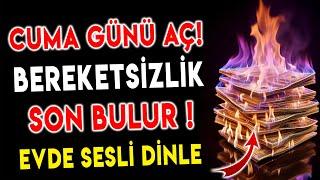 CUMA GÜNÜ AÇ ! BEREKETSİZLİK SON BULUR - EVDE SESLİ DİNLE (Cuma Günü Bereket Duası)