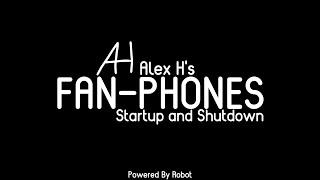 Alex H's Fan Phones Startup and Shutdown Part 2 (OFFICIAL)