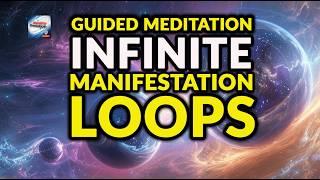 Guided Meditation - Infinite Manifestation Loops