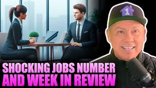 1/10/25: Shocking Jobs Number and Week in Review