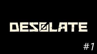 Desolate - начинаем прохождение #1