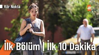 Kör Nokta 1. Bölüm İlk 10 Dakika  @KorNoktaatv