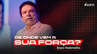 De onde vem a sua força? l Bispo Rodovalho