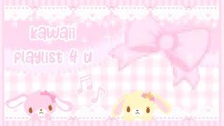  kawaii playlist 4 u 