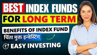 Best Index Funds for Long Term 2024 । Top Index Funds - "No Tension Investing"