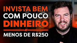 8 INVESTIMENTOS COM MENOS DE R$250 | Como investir com POUCO DINHEIRO?