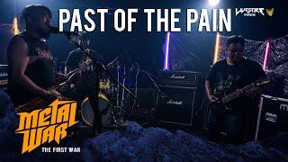 PAST OF THE PAIN - THE FIRST WAR [METAL WAR : Round 2]