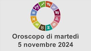 Oroscopo di martedì 5 novembre 2024