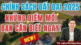 Chính sách đất đai 2025: Những điểm mới bạn cần biết ngay!