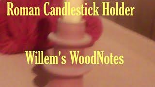 A Roman Style Candlestick Holder, Willem's WoodNotes