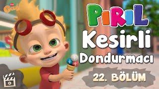 Pırıl - Kesirli Dondurmacı | 22. Bölüm