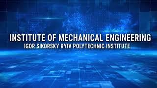Institute of Mechanical Engineering  Igor Sikorsky Kyiv Polytechnic Institute