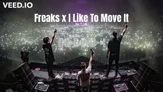 Freaks x I like To Move It |  ► EDIT ◄ Kazajak mashup [HQ]