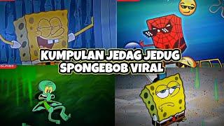 KUMPULAN JEDAG JEDUG SPONGEBOB VIRAL ️