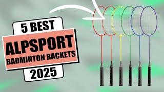 5 Best Alpsport Badminton Racket For 2025 - Which Badminton Racket is Best ?