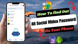 How To Find Out Your Social Media Save Password On Your Phone