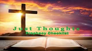 Just Thoughts - Prophecy Checklist    2024