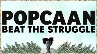 Popcaan - Beat The Struggle - Official Lyric Video