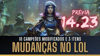 MUDANÇAS NO LOL! 18 CAMPEÕES MODIFICADOS E 3 ITENS, PRÉVIA 14.23