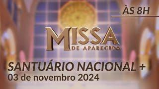 Missa 8h | Santuário Nacional de Aparecida 03/11/2024