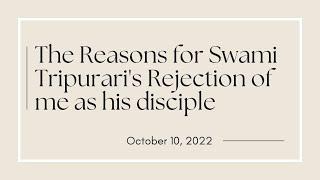 THE REASONS FOR SWAMI TRIPURARI´S REJECTION OF ME AS HIS DISCIPLE (in English) - OCTOBER 10TH, 2022