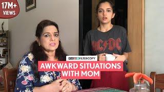 FilterCopy | Awkward Situations With Mom | Ft. Ahsaas Channa and Kulbir Kaur