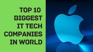 Top 10 IT Companies in World 2021 | Biggest IT Tech Companies in World