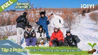 [VIETSUB] EP02 Phần 1: Triệu Tiểu Đồng bắt ngỗng siêu tốc | Become a Farmer S3 | iQIYI