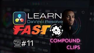 Understanding Compound Clips vs. Fusion Clips in DaVinci Resolve | Full Course for Beginners