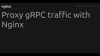 Proxy gRPC traffic with Nginx