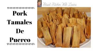 Pork Tamales Step By Step Tamales de Puerco ~ Cerdo Holiday Traditions