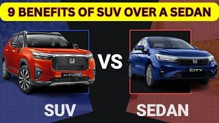 SUV VS SEDAN: 9 GENUINE REASONS WHY TO BUY AN SUV OVER SEDAN..क्यों ले एक SUV.. MUST WATCH..