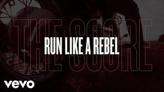 The Score - Run Like A Rebel (Lyric Video)