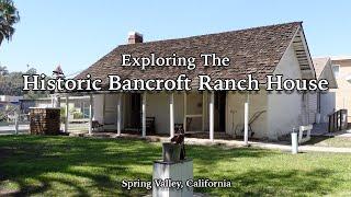 Exploring the Historic Bancroft Ranch House in Spring Valley, California