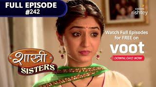 Shastri Sisters | शास्त्री सिस्टर्स | Episode 242