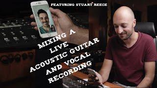 Mixing a live acoustic guitar and vocal YouTube performance | Featuring Stuart Reece