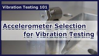 Accelerometer Selection for Vibration Testing - Vibration Test 101