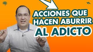 ACCIONES QUE HACEN ABURRIR AL ADICTO - Juan Camilo Psicologo