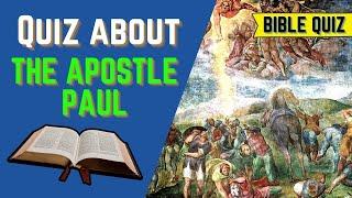 The life of the Apostle Paul (book of Acts): Bible Quiz: Questions and Answers