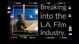 How to break into the L.A Film Industry!