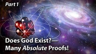 Does God Exist?—Many Absolute Proofs! (Part 1)