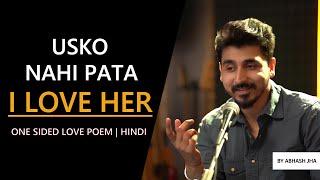 One Sided Love is Beautiful....and Brutal | Abhash Jha Poetry | Hindi | Rhyme Attacks