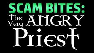 Scam Bites: The Very Angry Priest (Scambaiting)