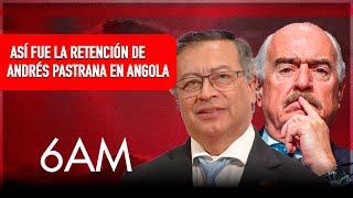 Petro se está disfrazando de demócrata, cuando es autócrata: Pastrana tras retención en Angola 6AM