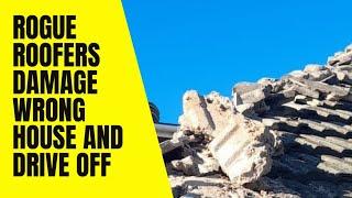 Rogue Roofers Damage Wrong House and Scarper