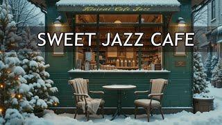 Sweet Jazz ~ Relaxing Winter Coffee Music and Bossa Nova Instrumental for Great Mood