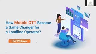 How Mobile OTT Became a Game Changer for a Landline Operator? | Webinar - 31st Aug 2021