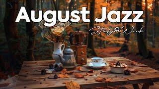 Autumn Jazz Escapade ~ Warmth of Positive Coffee Jazz & August Bossa Nova