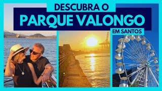 PARQUE VALONGO | IMPERDÍVEL EM SANTOS